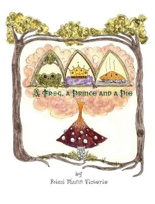 A Frog, a Prince and a Pie - Ricci Mann Victorio