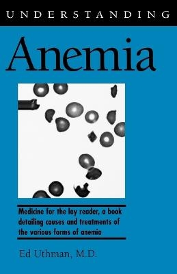 Understanding Anemia - Ed Uthman