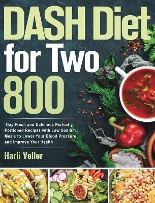 DASH Diet for Two - Harli Veller