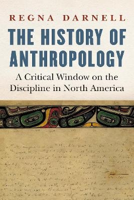 The History of Anthropology - Regna Darnell