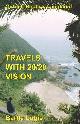 Travels with 20/20 Vision - Bartle Logie
