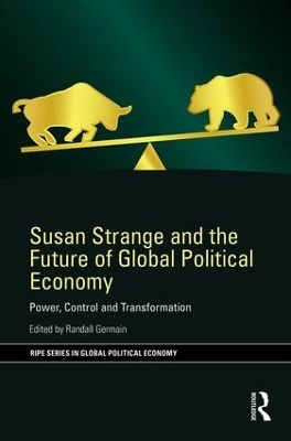 Susan Strange and the Future of Global Political Economy - 