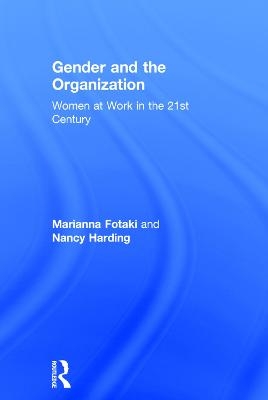 Gender and the Organization - Marianna Fotaki, Nancy Harding