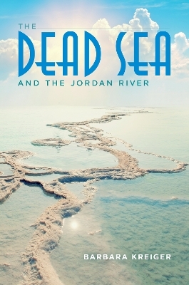 The Dead Sea and the Jordan River - Barbara Kreiger