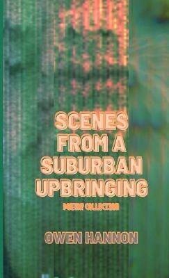 Scenes From a Suburban Upbringing - Owen Hannon