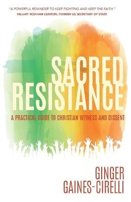 Sacred Resistance - Ginger Gaines-Cirelli