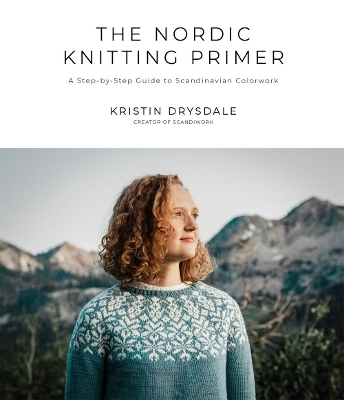 The Nordic Knitting Primer - Kristin Drysdale