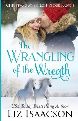 The Wrangling of the Wreath - Liz Isaacson