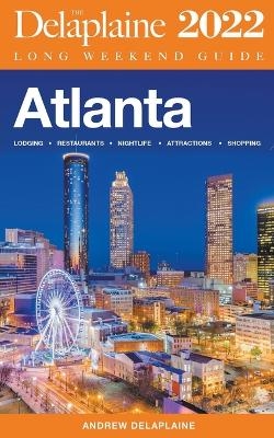 Atlanta - The Delaplaine 2022 Long Weekend Guide - Andrew Delaplaine