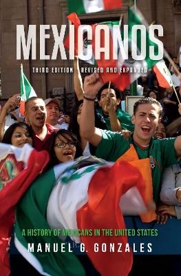 Mexicanos, Third Edition - Manuel G. Gonzales