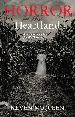 Horror in the Heartland - Keven McQueen