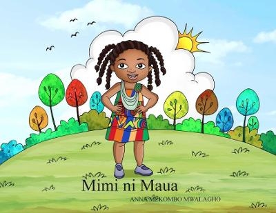 Mimi ni Maua - Anna M Mwalagho
