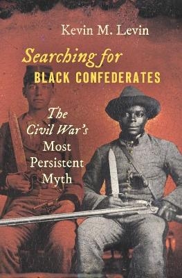 Searching for Black Confederates - Kevin M. Levin