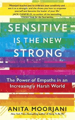 Sensitive is the New Strong - Anita Moorjani