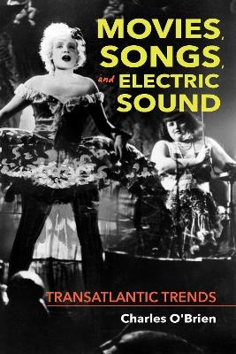 Movies, Songs, and Electric Sound - Charles O’Brien