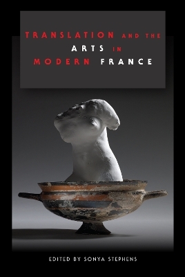 Translation and the Arts in Modern France - 