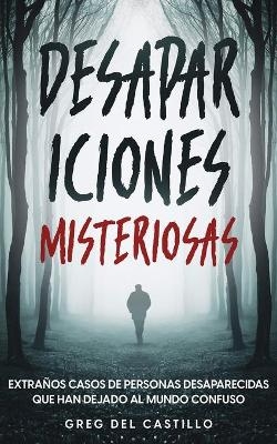 Desapariciones Misteriosas - Greg Castillo