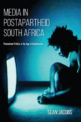 Media in Postapartheid South Africa - Sean Jacobs