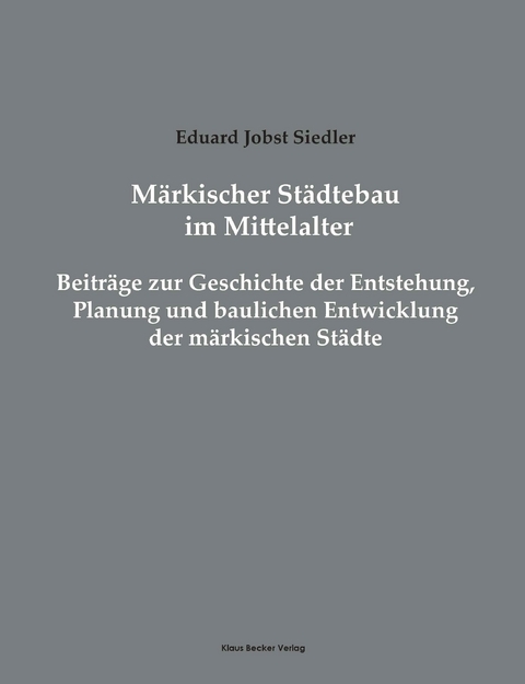 Märkischer Städtebau im Mittelalter - Eduard Jobst Siedler