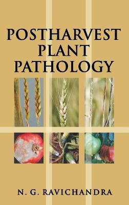 Postharvest Plant Pathology - N.G. Ravichandra