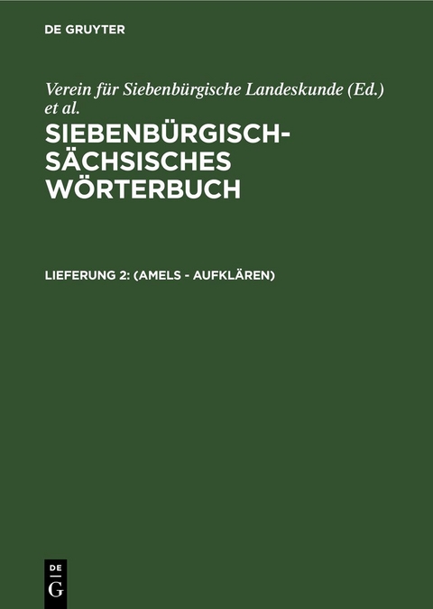 Siebenbürgisch-Sächsisches Wörterbuch / (Amels - aufklären) - 
