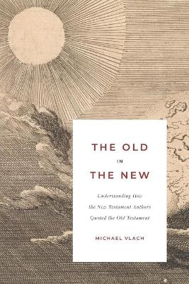 The Old in the New - Michael J Vlach