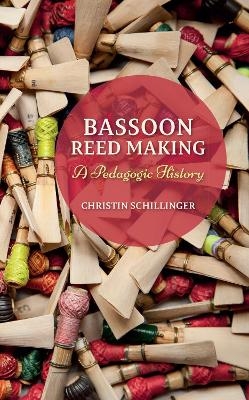 Bassoon Reed Making - Christin Schillinger