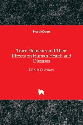 Trace Elements and Their Effects on Human Health and Diseases - 