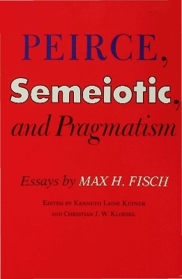 Peirce, Semeiotic and Pragmatism - 
