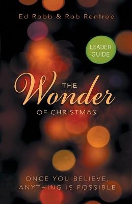 The Wonder of Christmas Leader Guide - Ed Robb
