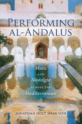 Performing al-Andalus - Jonathan Holt Shannon