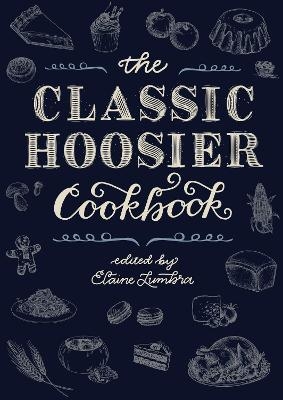 The Classic Hoosier Cookbook - 