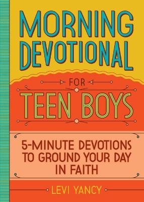 Morning Devotional for Teen Boys - Levi Yancy