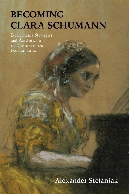 Becoming Clara Schumann - Alexander Stefaniak