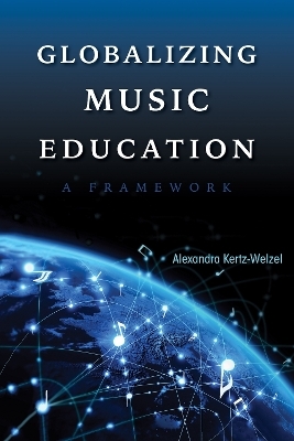 Globalizing Music Education - Alexandra Kertz-Welzel