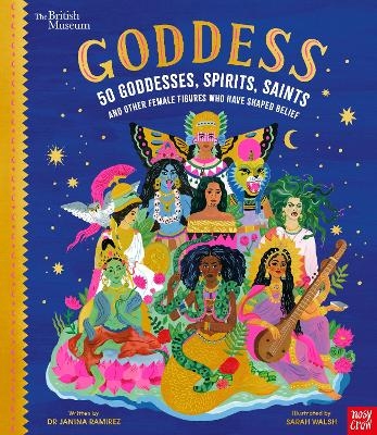 British Museum: Goddess: 50 Goddesses, Spirits, Saints and Other Female Figures Who Have Shaped Belief - Dr Janina Ramirez