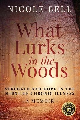 What Lurks in the Woods - Nicole Bell