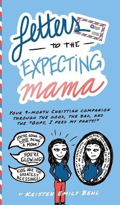 Letters to the Expecting Mama - Kristen Emily Behl