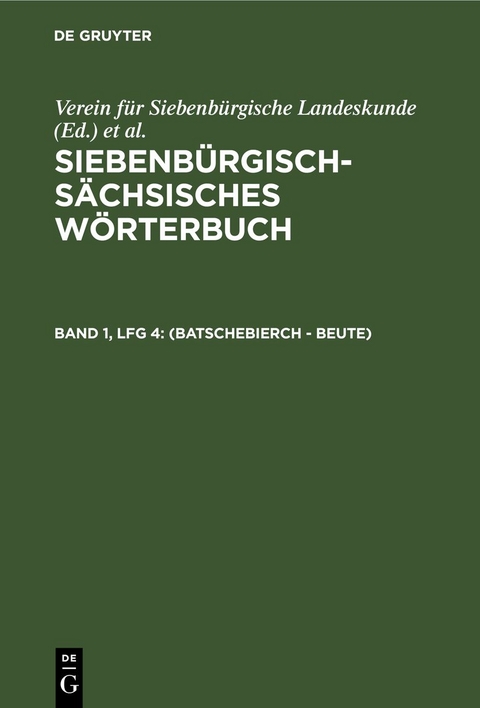 Siebenbürgisch-Sächsisches Wörterbuch / (Batschebierch - Beute) - 