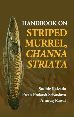 Handbook on Striped Murrel,Channa Striata - Sudhir Raizada Rawat  P.P. Srivastava &  Anurag