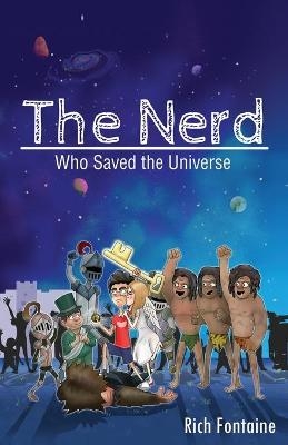 The Nerd who saved the Universe - Rich Fontaine