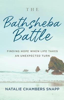 Bathsheba Battle, The - Natalie Chambers Snapp