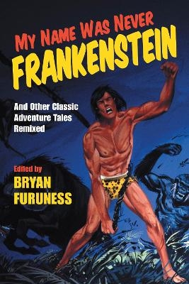 My Name Was Never Frankenstein - Bryan Furuness