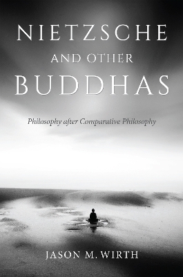 Nietzsche and Other Buddhas - Jason M. Wirth