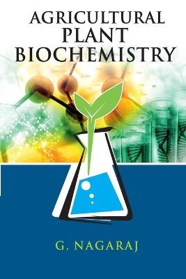 Agricultural Plant Biochemistry - G. Nagaraj