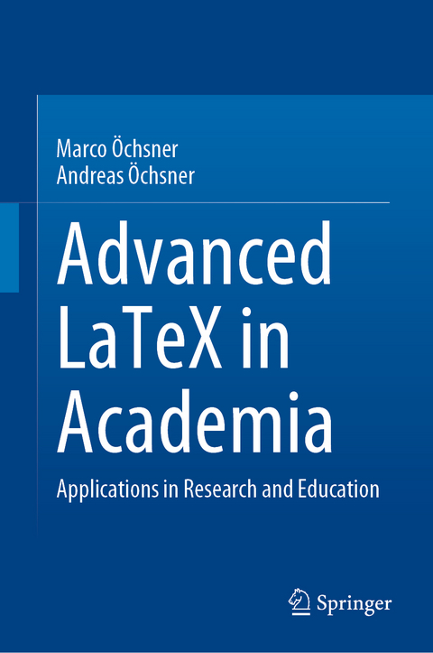 Advanced LaTeX in Academia - Marco Öchsner, Andreas Öchsner