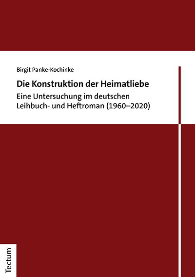 Die Konstruktion der Heimatliebe - Birgit Panke-Kochinke