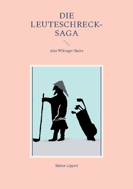 Die Leuteschreck-Saga - Sabine Lippert