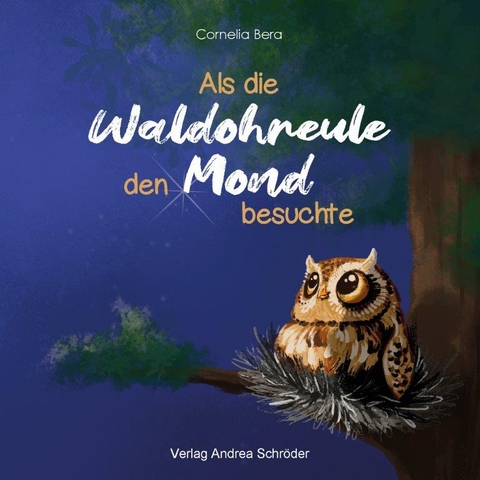 Als die Waldohreule den Mond besuchte - Cornelia Bera