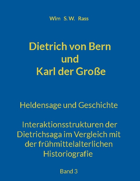 Dietrich von Bern und Karl der Große - Wim S. W. Rass